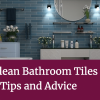 How to Clean Bathroom Tiles – Simple Tips and Advice How to Clean Bathroom Tiles - Simple Tips and Advice