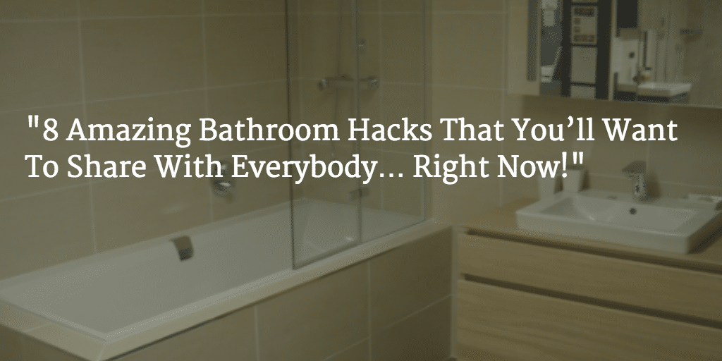 8 Amazing Bathroom Hacks That You’ll Want To Share With Everybody… Right Now!