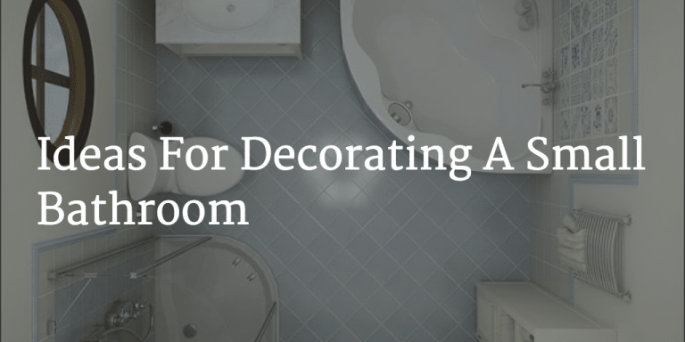 Ideas For Decorating A Small Bathroom  