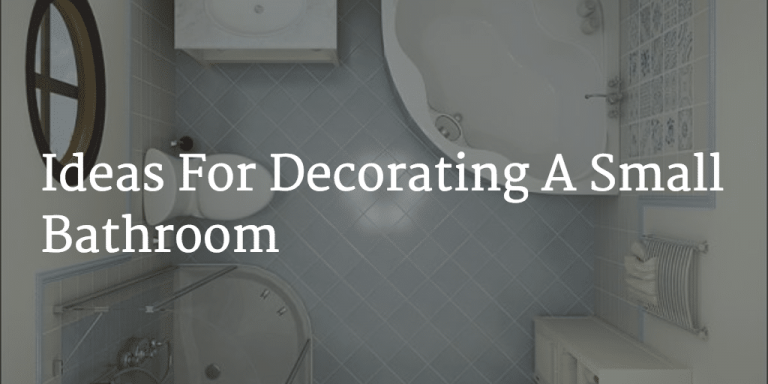 Ideas For Decorating A Small Bathroom
