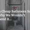 Buying a Cheap Bathroom Suite? Here’s Why We Wouldn’t Recommend it…