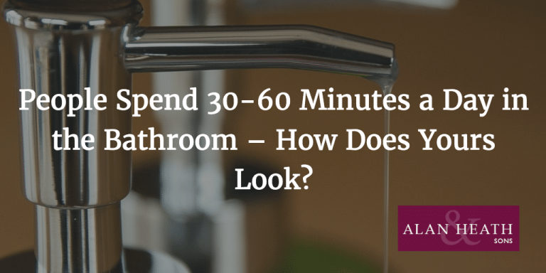 People Spend 30-60 Minutes a Day in the Bathroom – How Does Yours Look?