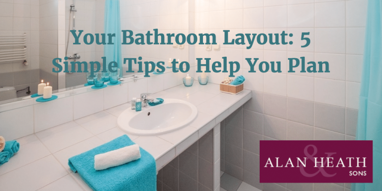 Your Bathroom Layout: 5 Simple Tips to Help You Plan
