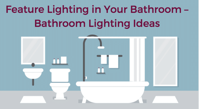 Bathroom lighting ideas - Alan Heath and Sons, Coventry