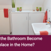 When Did the Bathroom Become Commonplace in the Home? When Did the Bathroom Become Commonplace in the Home?