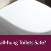 Are Wall-hung Toilets Safe?
