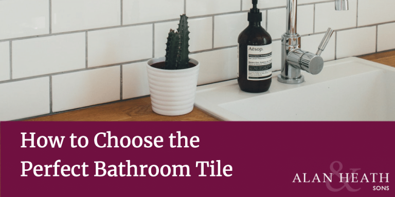 How to Choose the Perfect Bathroom Tile – Bathroom Design Tips