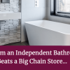 Why Buying From an Independent Coventry Bathroom Company Beats a Big Chain Store… Alan Heath - Why Buying From an Independent Coventry Bathroom Company Beats a Big Chain Store…