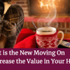 Staying Put is the New Moving On – How to Increase the Value in Your Home