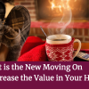 Staying Put is the New Moving On – How to Increase the Value in Your Home Staying Put is the New Moving On – How to Increase the Value in Your Home