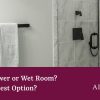 Alan Heath - Walk in shower or Wet Room. What’s the Best Option - September - 2-2