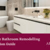 The Ultimate Bathroom Remodelling and Renovation Guide
