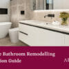 The Ultimate Bathroom Remodelling and Renovation Guide The Ultimate Bathroom Remodelling and Renovation Guide