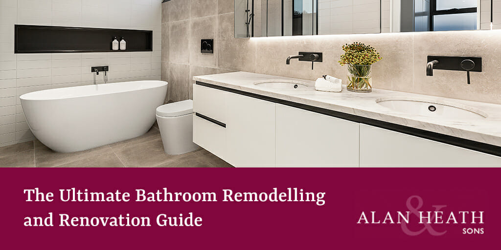 The Ultimate Bathroom Remodelling and Renovation Guide